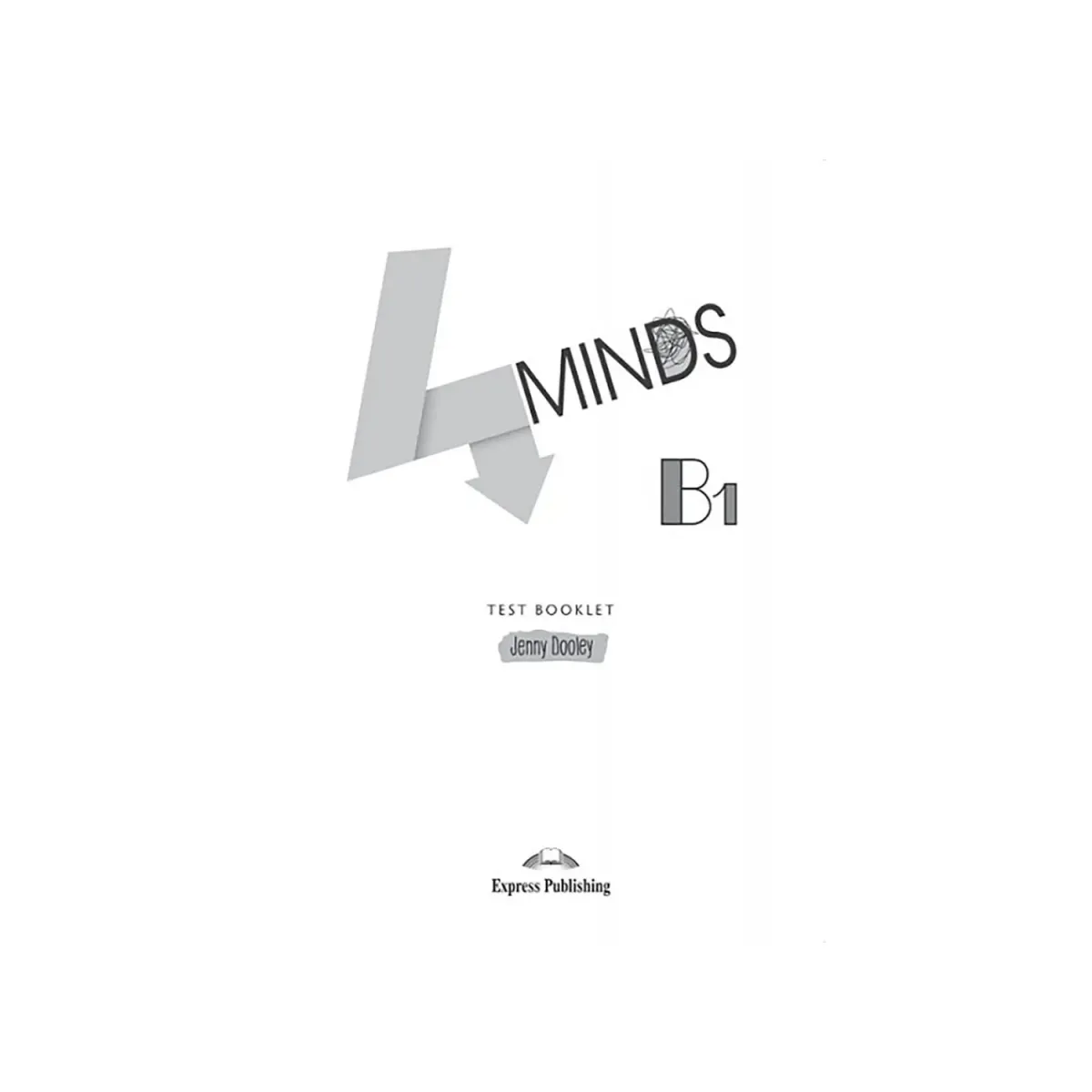 Express Publishing 4Minds B1 Test Booklet