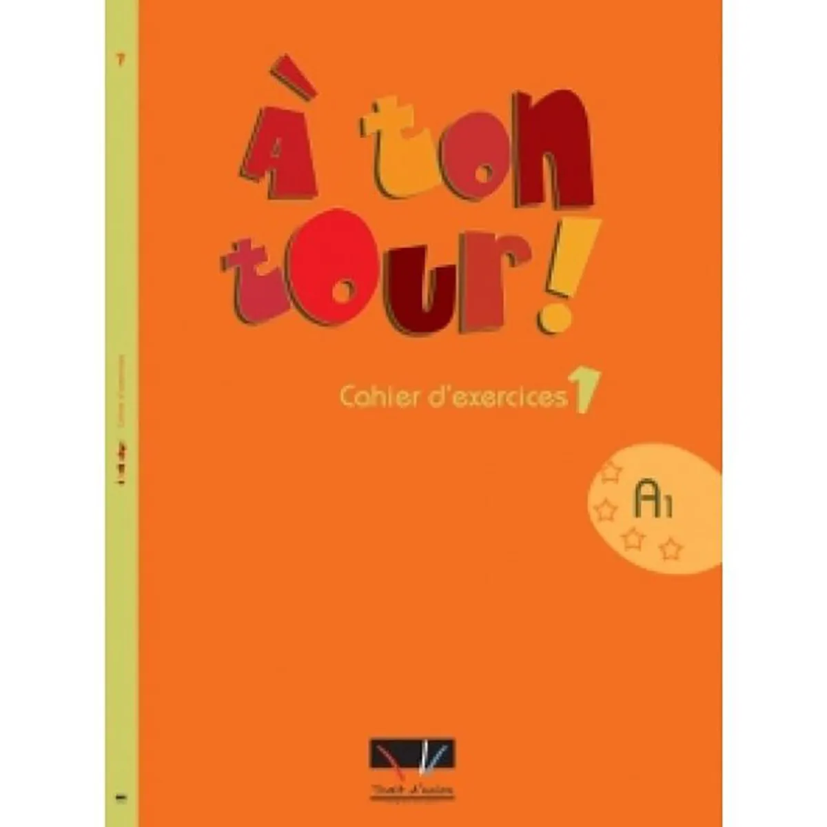 A Ton Tour 1 Cahier D'Exercices