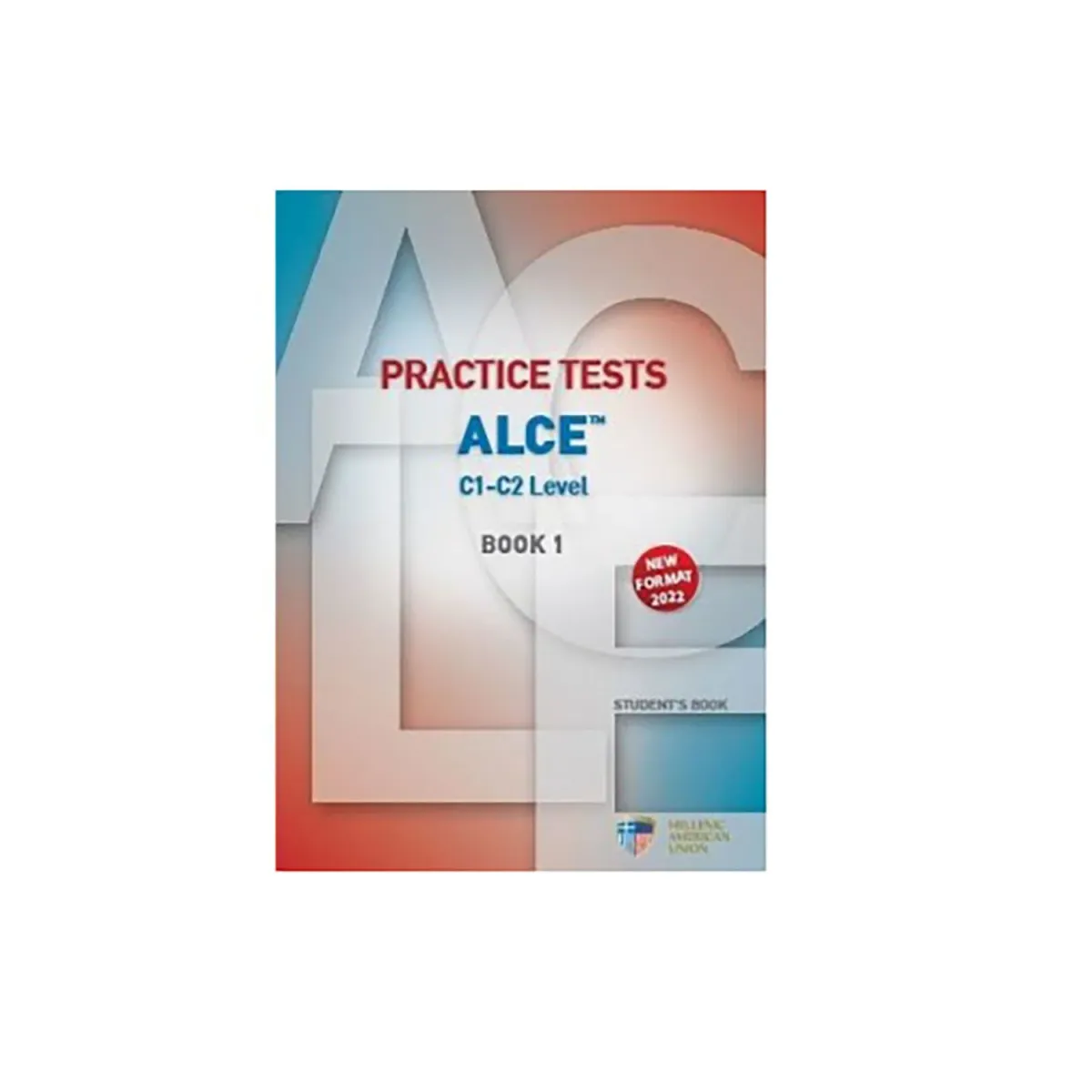 Ελληνοαμερικάνικη Ένωση Alce Practice Tests C1-C2 Student'S Book 1