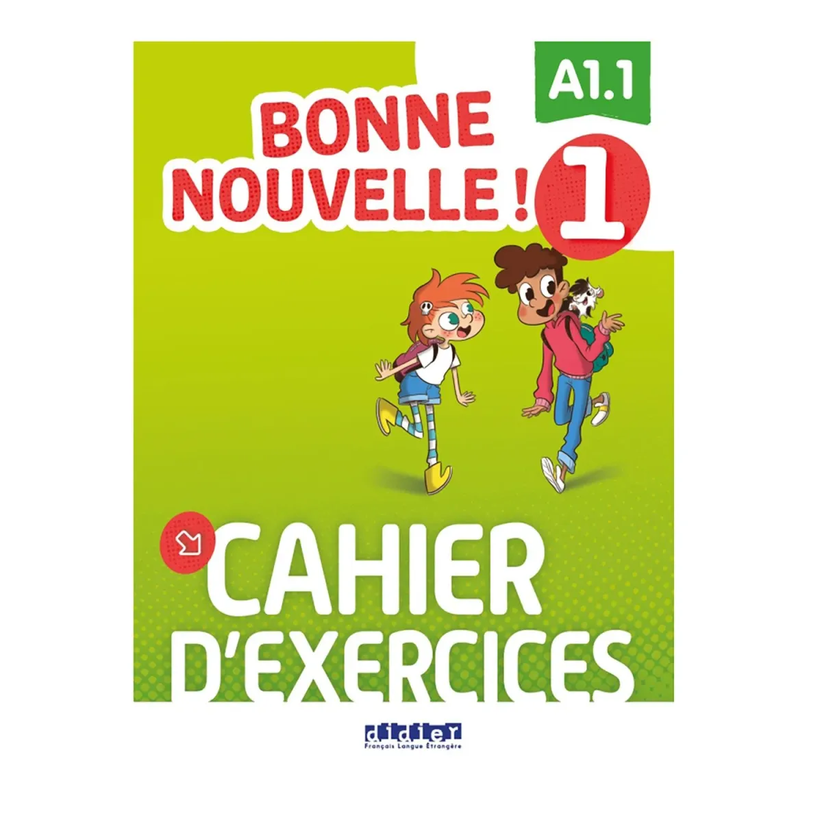 HATIER - DIDIER Bonne Nouvelle! 1 Cahier D'Exercices