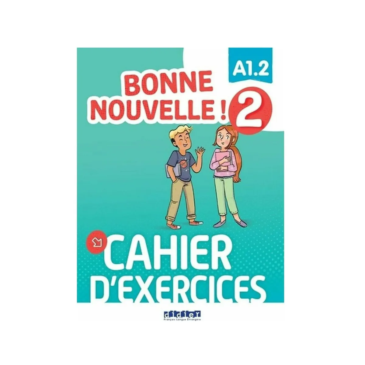 HATIER - DIDIER Bonne Nouvelle! 2 Cahier D'Activites