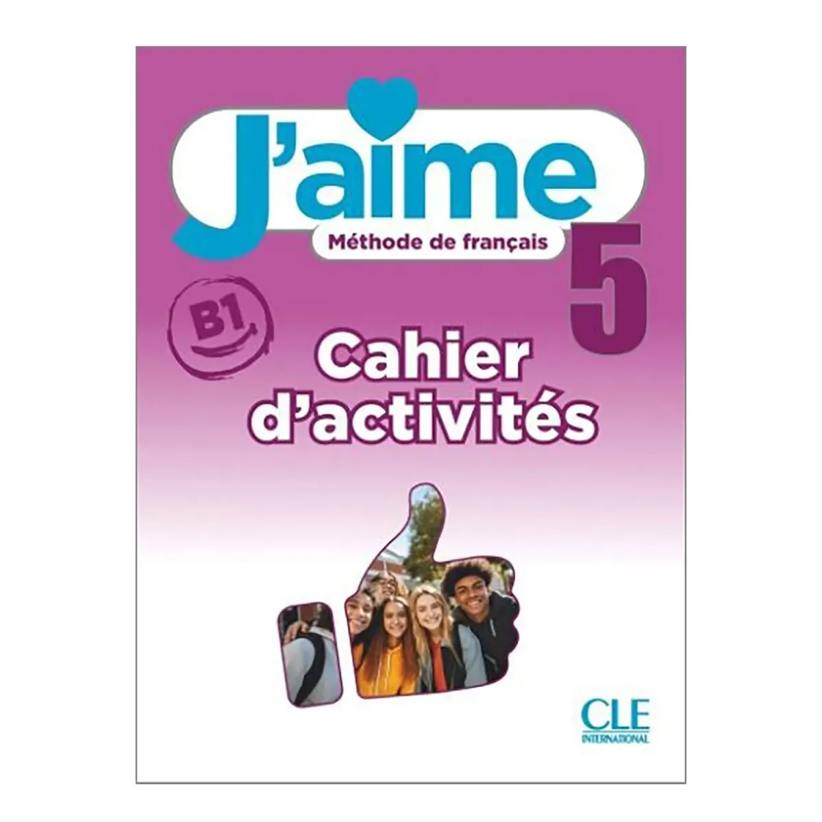 CLE International J'Aime 5 B1 Cahier