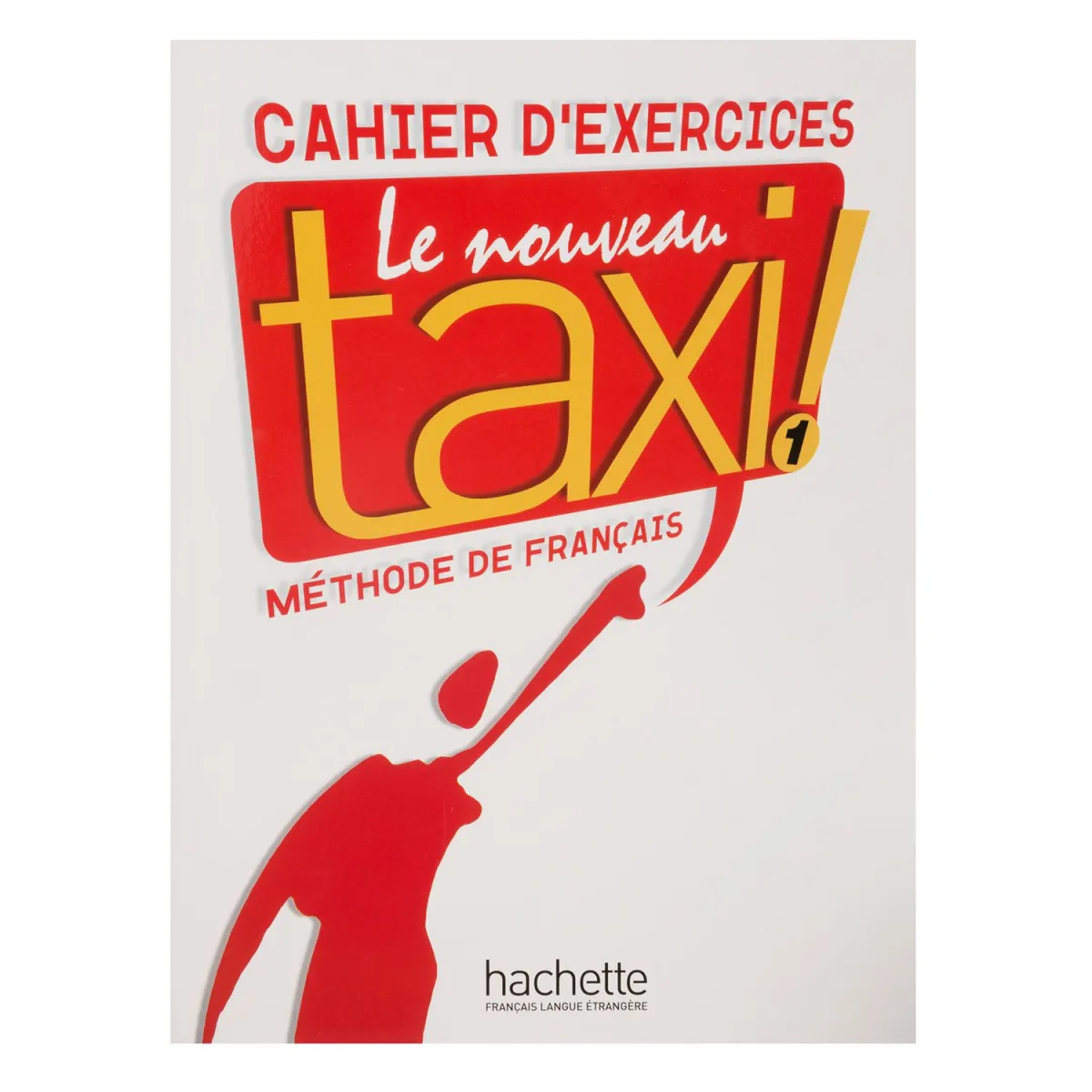Le Nouveau Taxi ! 1 A1 Cahier d'Exercices