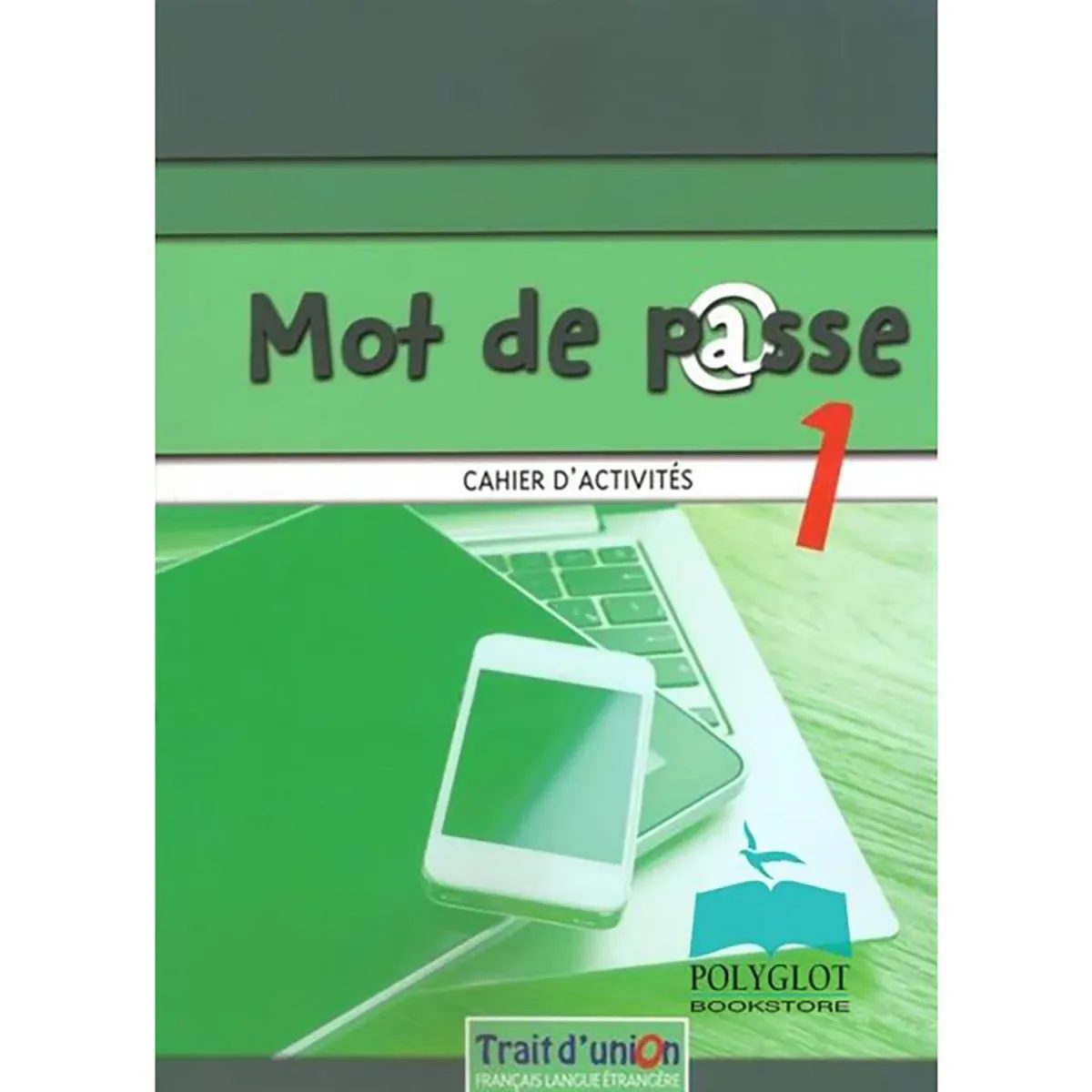 Trait D Union Mot De Passe 1 Cahier D' Activites