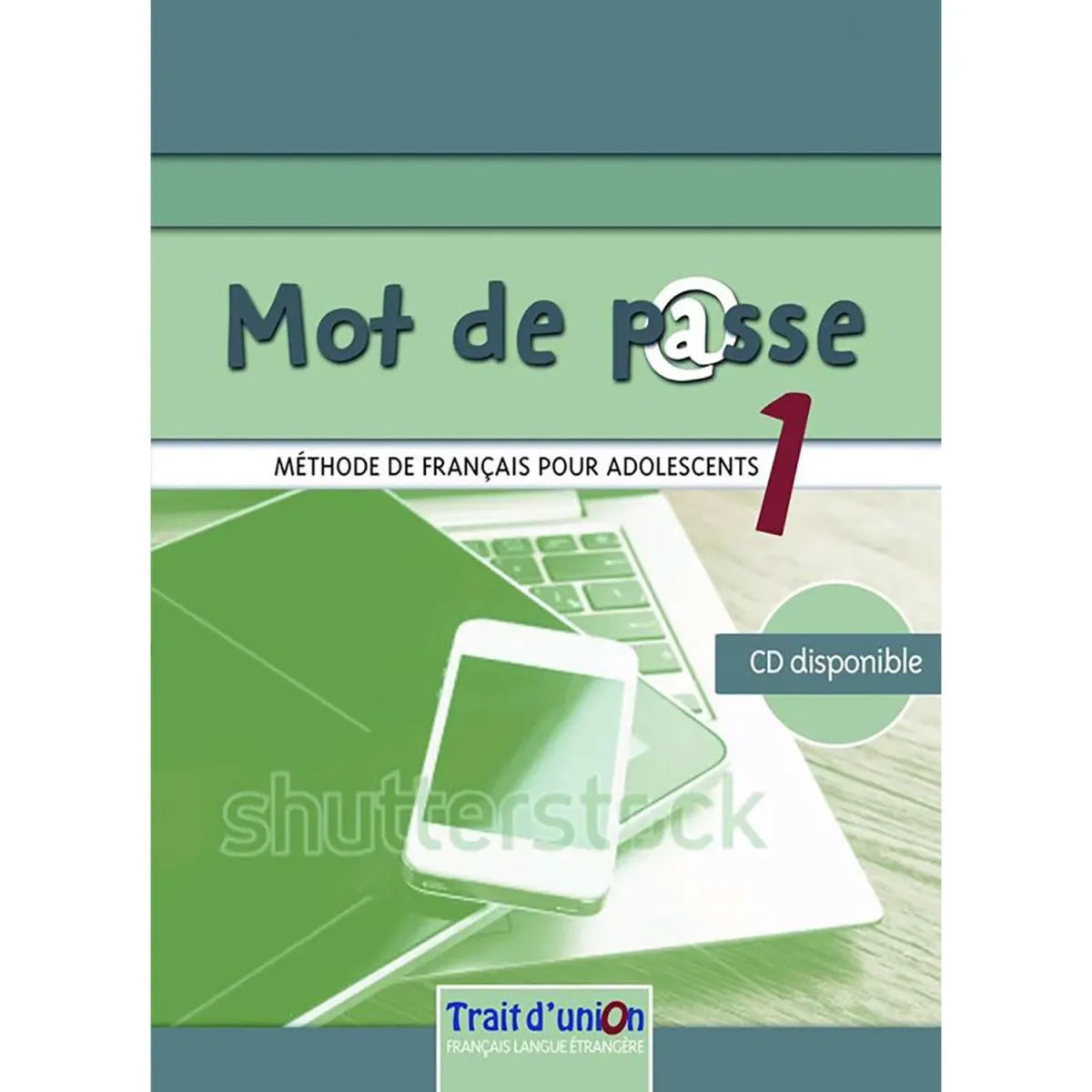 Trait D Union Mot De Passe 1 (Eleve) Methode De Francais Pour Adolescents