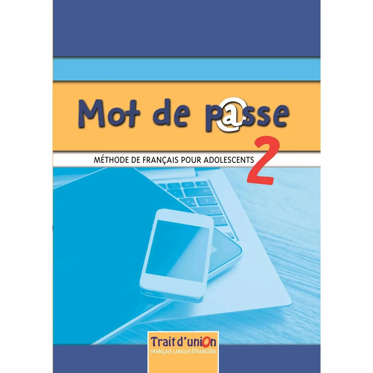 Trait D Union Mot De Passe 2 (Eleve) Methode De Franc.