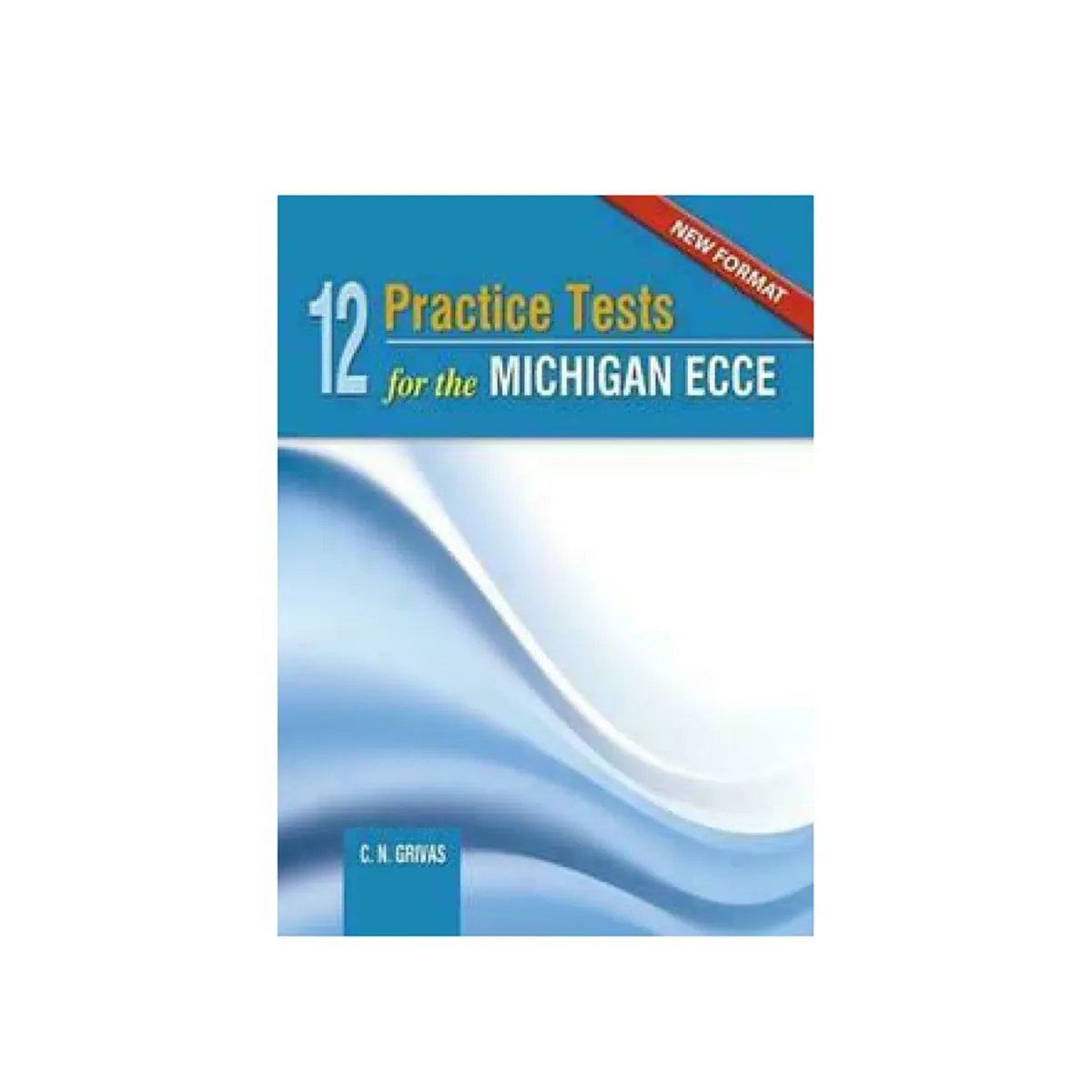 New Format 12 Practice Tests For The Michigan Ecce 2021