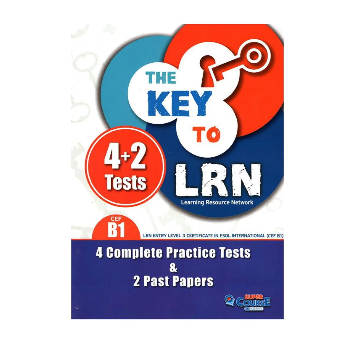 The Key To Lrn B1 Student'S Book (4 Pr.Tests & 2 Past Papers)