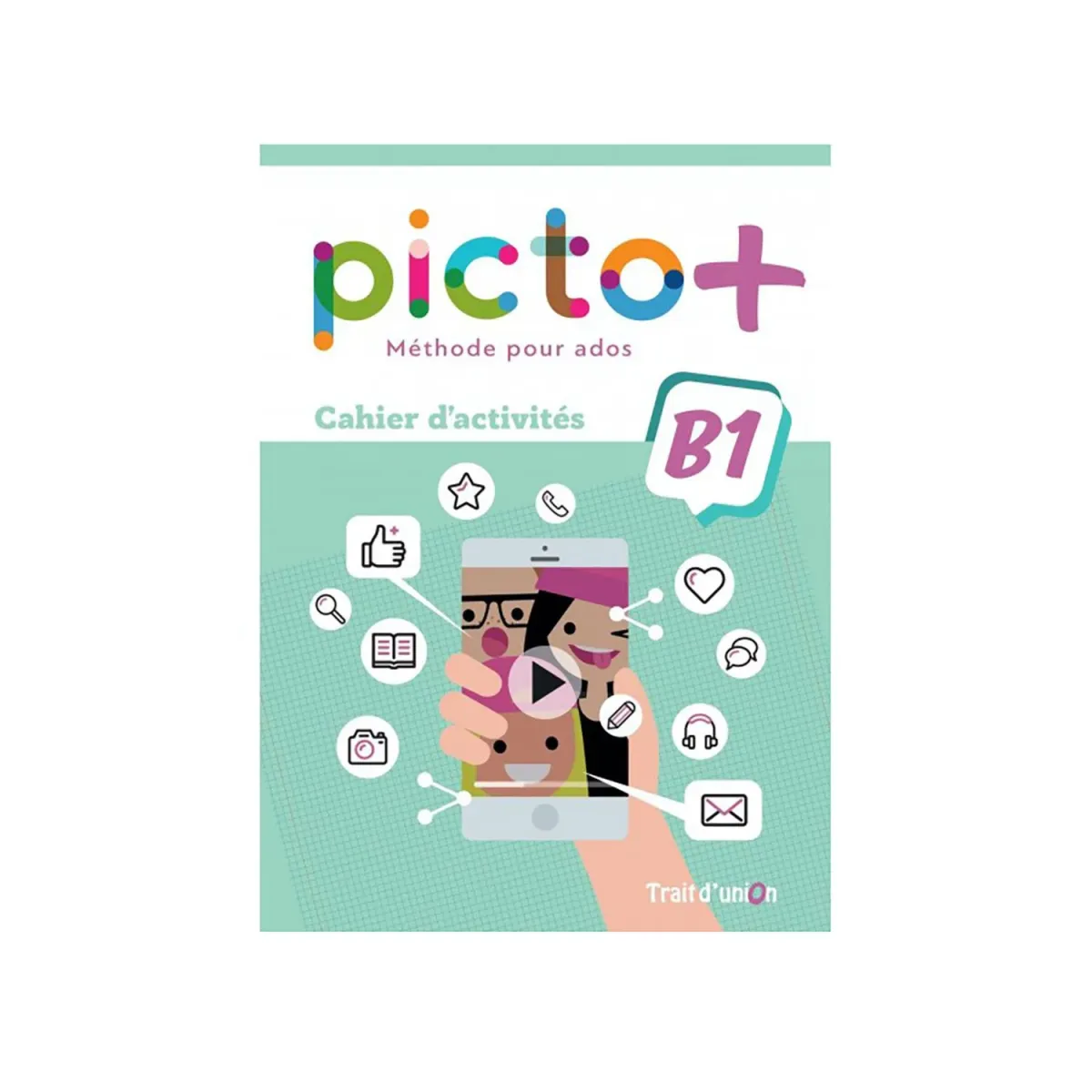 Trait D Union Picto+ Plus B1 Cahier D' Activites