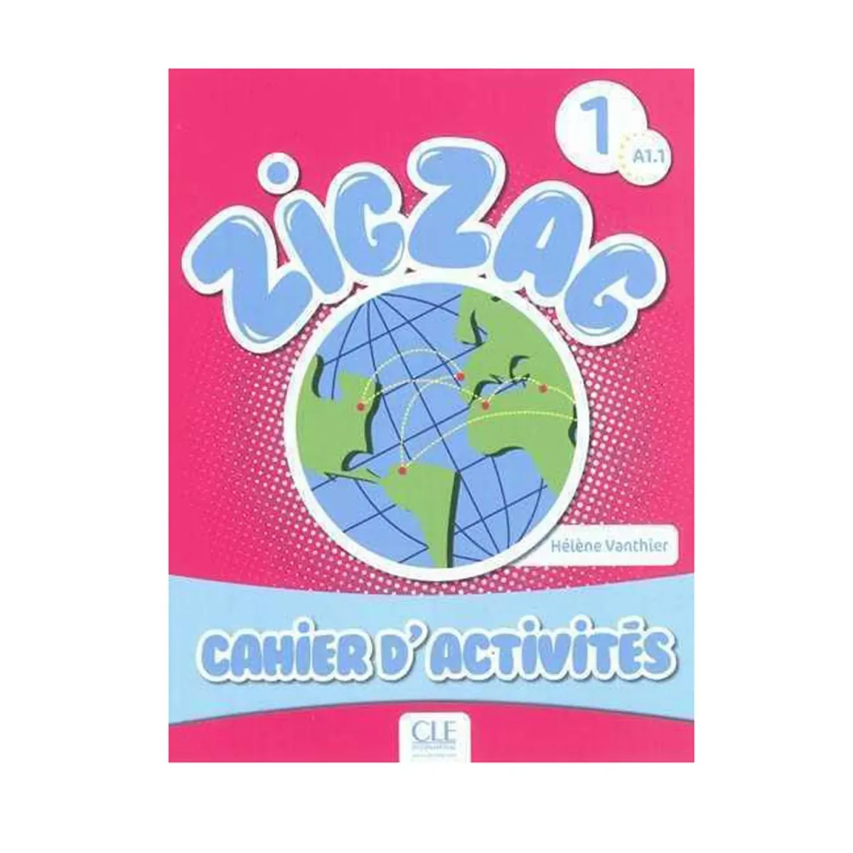 CLE International Zigzag 1 A1.1 Cahier d'Activites